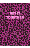 Get It Together: Pink Leopard Print Notebook With Funny Text On The Cover (Animal Skin Pattern). College Ruled (Lined) Journal. Wild Cat Theme with Cheetah Fur Desig
