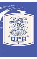 I Am Proud Of Many Things In Life But Nothing Beats Being A Opa: Family life Grandpa Dad Men love marriage friendship parenting wedding divorce Memory dating Journal Blank Lined Note Book Gift