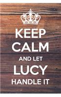 Keep Calm and Let Lucy Handle It: 6x9" Dot Bullet Notebook/Journal Funny Gift Idea