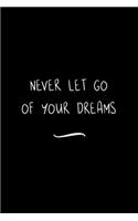 Never Let Go of your Dreams