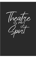 Theatre Is My Sport: Dotted Bullet Notebook (6" x 9" - 120 pages) Cheerful Musical Notebook Design for Gift / Daily Journals / School / Musician