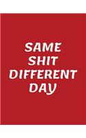 Same Shit Different Day