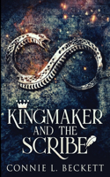 Kingmaker And The Scribe: Large Print Edition