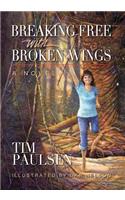 Breaking Free with Broken Wings