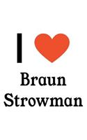 I Love Braun Strowman: Braun Strowman Designer Notebook