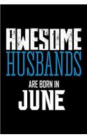 Awesome Husbands Are Born In June: Best Husband Ever Birthday Gift Notebook