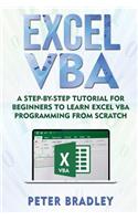 Excel VBA: A Step-By-Step Tutorial For Beginners To Learn Excel VBA Programming From Scratch(Excel VBA)