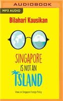 Singapore Is Not an Island