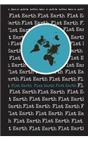 Flat Earth, Flat Earth, Flat Earth