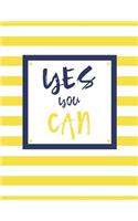 Yes You Can: 100 Pages, College Ruled, One Subject Daily Journal Notebook, Yellow and White Stripes (Large, 8.5 x 11 in.)(3 Inspirational Quotes)