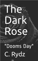 The Dark Rose: Dooms Day(1 Rosemary)
