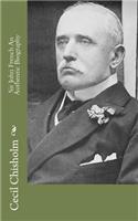 Sir John French An Authentic Biography