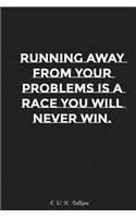 Running Away from Your Problems Is a Race You Will Never Win: Motivation, Notebook, Diary, Journal, Funny Notebooks