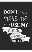Don't Make Me Use My Human Resources Voice: Funny HR Writing Journal For Work Meetings & Tasks