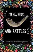 I'm All Horns And Rattles- Jewish New Year Writing Journal: Rosh Hashanah Composition Notebook Book Gift For Women/ Teens / Girls