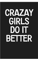 Crazay Girls Do It Better: Dark Gray, White Design, Blank College Ruled Line Paper Journal Notebook for Ladies and Guys. (Valentines and Sweetest Day 6 x 9 inch Composition Bo