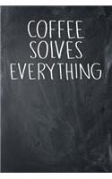 Coffee Solves Everything