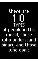 There Are 10 Types of People in This World, Those Who Understand Binary and Those Who Don't: Blank Lined Journal to Write in - Ruled Writing Notebook