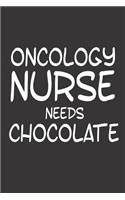 Oncology Nurse Needs Chocolate: Funny Nursing Daily Organizer And Planner Memory Book