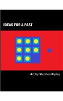 Ideas for a Past