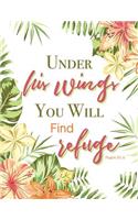 Under His Wings You Will Find Refuge-Psalm 91: 4: Tropical, Watercolor, Inspiration Notebook, Verse Journal, Colorful Watercolor, Gift for Girls, Bullet Journal and Sketch Book, Composition Book 