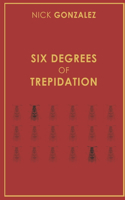 Six Degrees of Trepidation