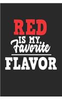 Red Is My Favorite Flavor
