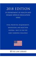 Final Priorities, Requirements, Definitions, and Selection Criteria - Race to the Top, Early Learning Challenge (US Department of Health and Human Services Regulation) (HHS) (2018 Edition)