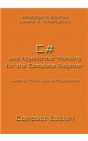 C# and Algorithmic Thinking for the Complete Beginner - Compact Edition: Learn to Think Like a Programmer
