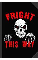 Fright This Way Funny Halloween Journal Notebook: Blank Lined Ruled for Writing 6x9 120 Pages