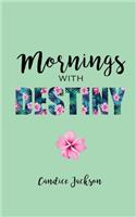 Mornings with Destiny
