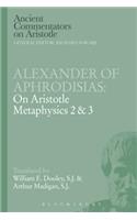 Alexander of Aphrodisias: On Aristotle Metaphysics 2&3
