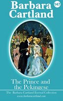 THE Prince and the Pekingese: (147 The Barbara Cartland Eternal Collection)