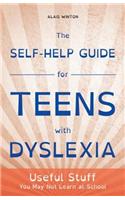 The Self-Help Guide for Teens with Dyslexia