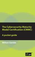 Cybersecurity Maturity Model Certification (CMMC): A pocket guide