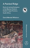 A Painted Ridge: Rock art and performance in the Maclear District, Eastern Cape Province, South Africa