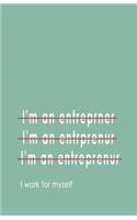 I'm an Entrepreneur... I Work for Myself: Blank Lined Notebook and Funny Journal Gag Gift for Entrepreneurs (Mint Green Cover)