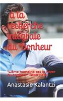 Ã? La Reherche IntÃ©grale Du Bonheur: 