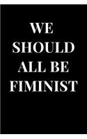 We Should All Be Feminist: Lined Notebook Journal(1 Feminist Notebooks)