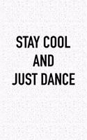 Stay Cool and Just Dance: A 6x9 Inch Matte Softcover Journal Notebook with 120 Blank Lined Pages