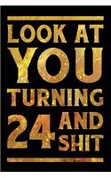 Look at You Turning 24 and Shit