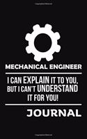 Mechanical Engineer I Can Explain It to You But I Can't Understand It for You Journal
