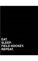 Eat Sleep Field Hockey Repeat: Graph Paper Notebook: 1/4 Inch Squares, Blank Graphing Paper with Borders(25 Graph Paper Notebook: 1/4 Inch Squares with Border)