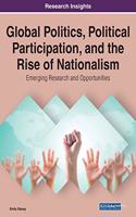 Global Politics, Political Participation, and the Rise of Nationalism: Emerging Research and Opportunities