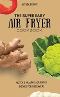 The Super Easy Air Fryer Cookbook