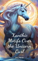Xanthic Motifs Over the Unicorn Curl