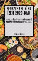 Fedezze fel Kína ízeit 2023-ban