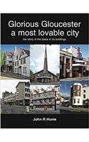 Glorious Gloucester a Most Lovable City