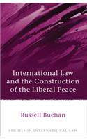 International Law and the Construction of the Liberal Peace