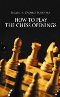 How to Play the Chess Openings